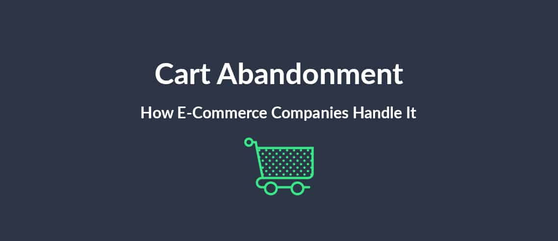 Cart Abandonment How E-Commerce Companies Handle It