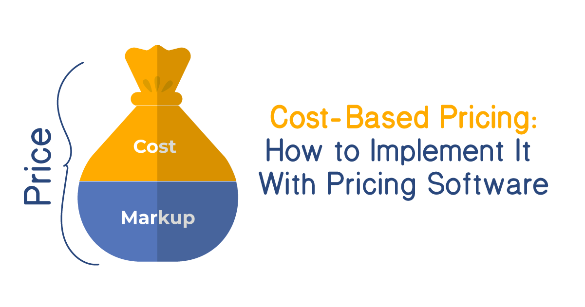 Cost-Based Pricing: How to Implement It With Pricing Software