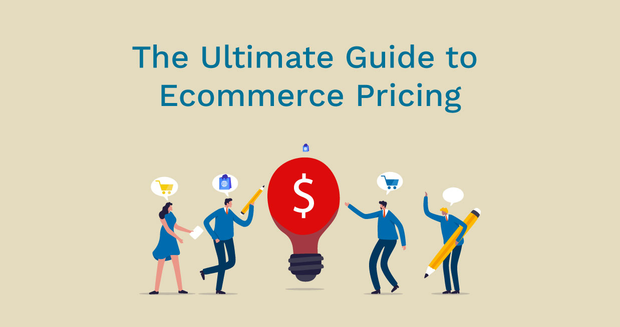 Pricing Strategies The Ultimate Guide To Ecommerce Pricing