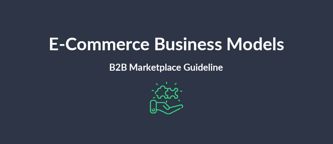 E-Commerce Business Models: B2B Marketplace Guideline