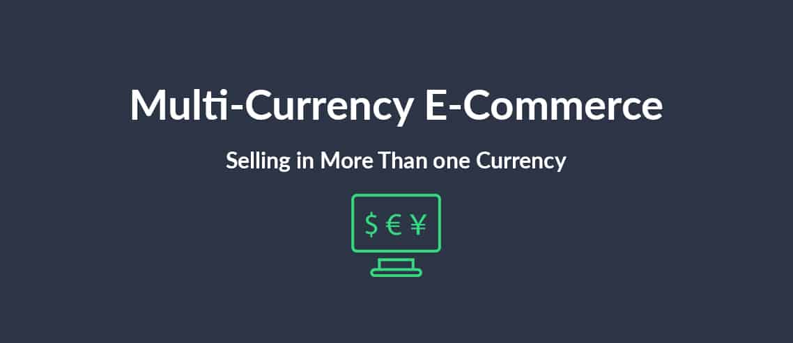 Multi-Currency E-Commerce Selling in More Than one Currency