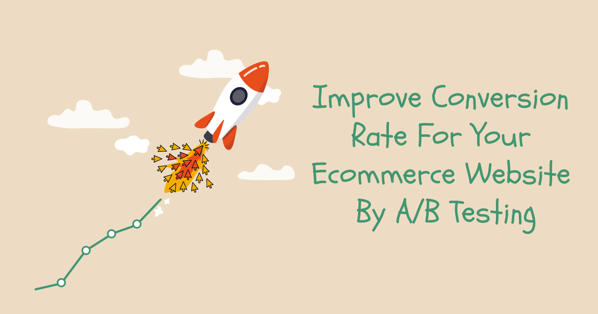 Improve Conversion Rate For Your Ecommerce Website By A/B Testing