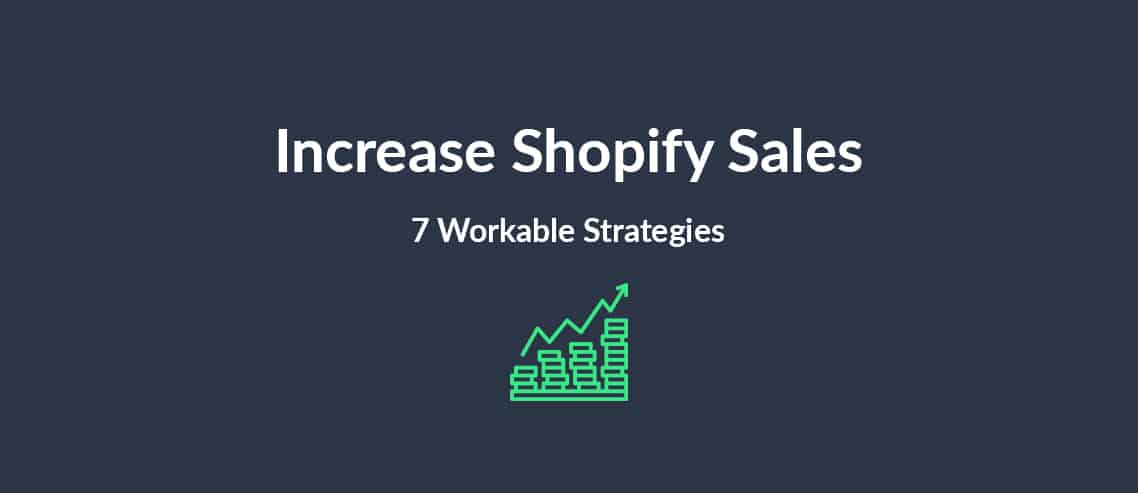 Increase Shopify Sales 7 Workable Strategies