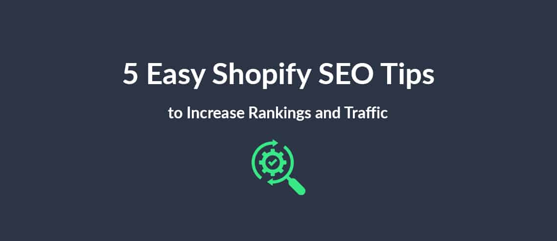 5 Easy Shopify SEO Tips to Increase Rankings and Traffic
