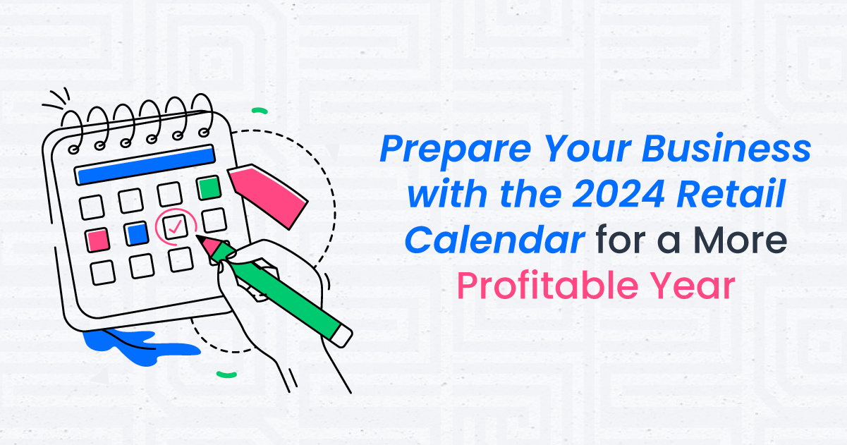 Prepare with Retail Calendar 2024 for a More Profitable Year