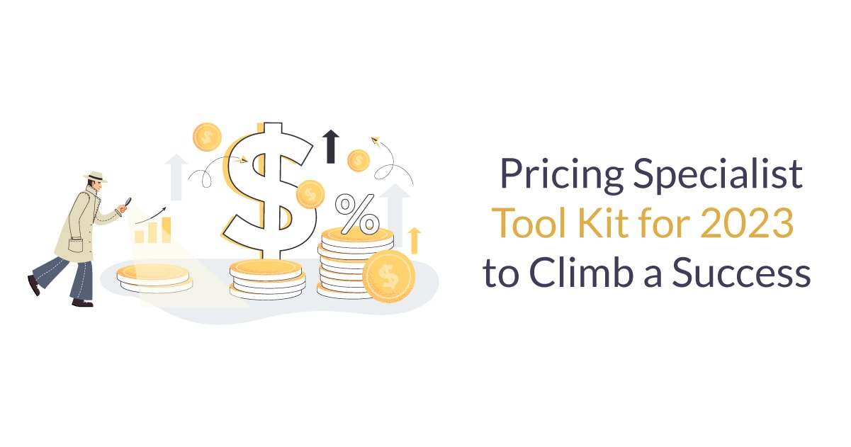 Pricing Specialist Tool Kit for 2023 to Climb a Success