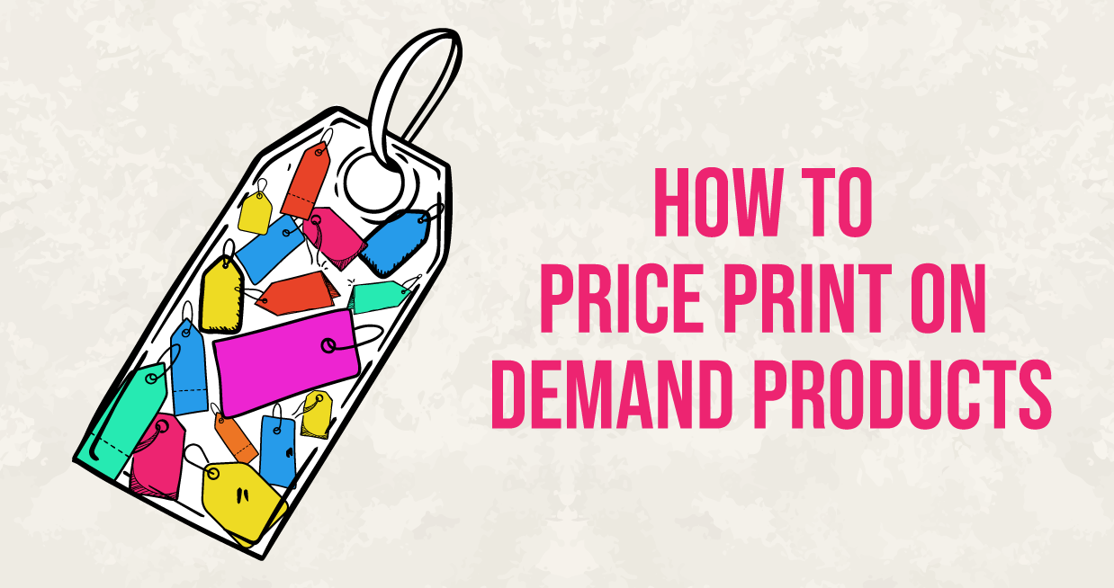 How to Price Print on Demand Products