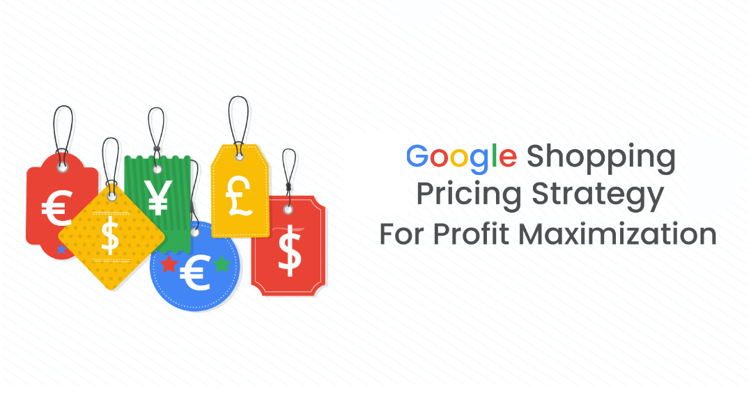 Google Shopping Pricing Strategy For Profit Maximization