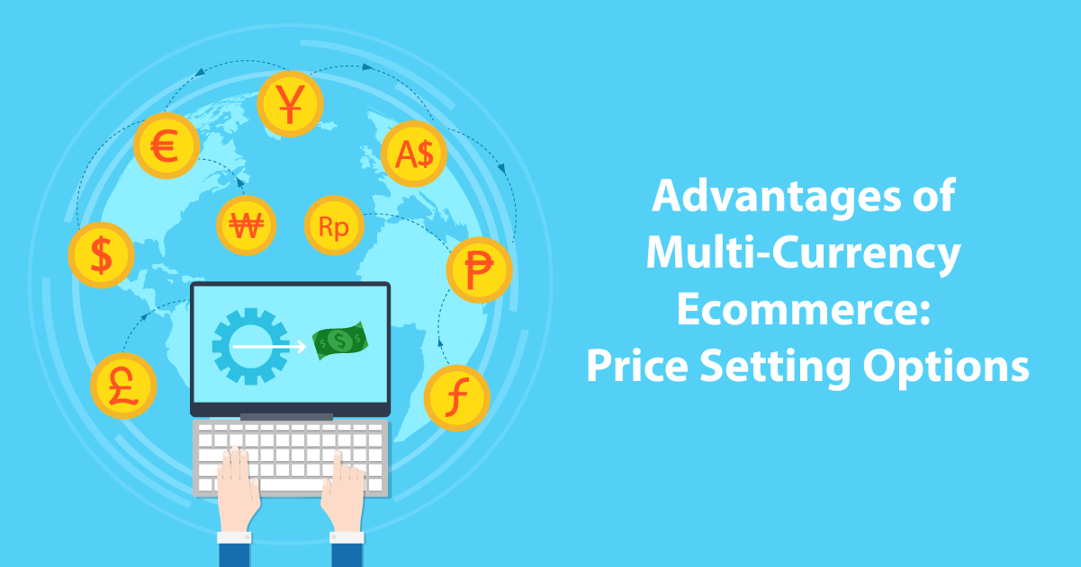 Multi Currency Ecommerce Advantages