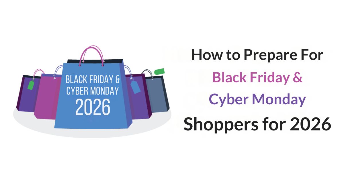 How to Prepare For Black Friday & Cyber Monday for 2026